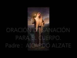 Oración de Sanación con Padre Aicardo: ¡Libera tu alma y sana tu cuerpo!